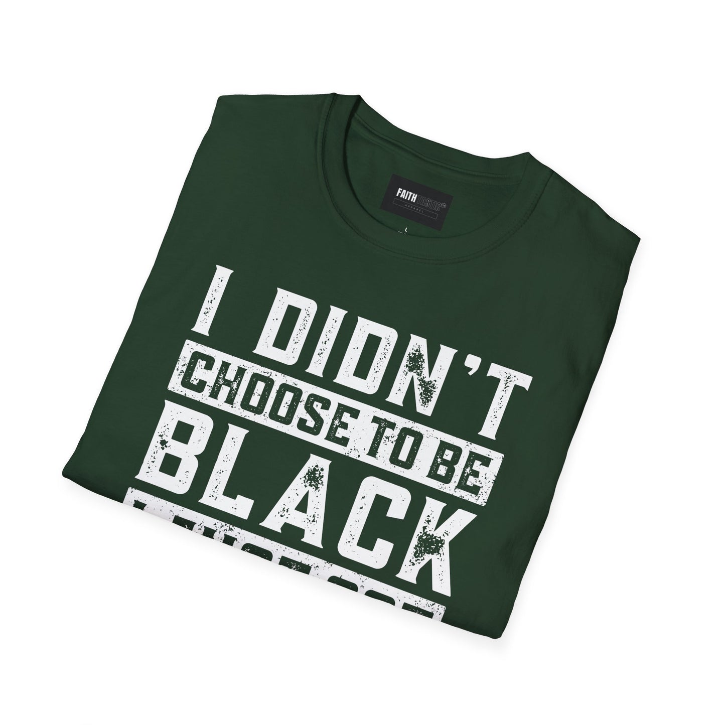 Unisex T-Shirt - I Didn't Choose To Be Black- Black History Tee