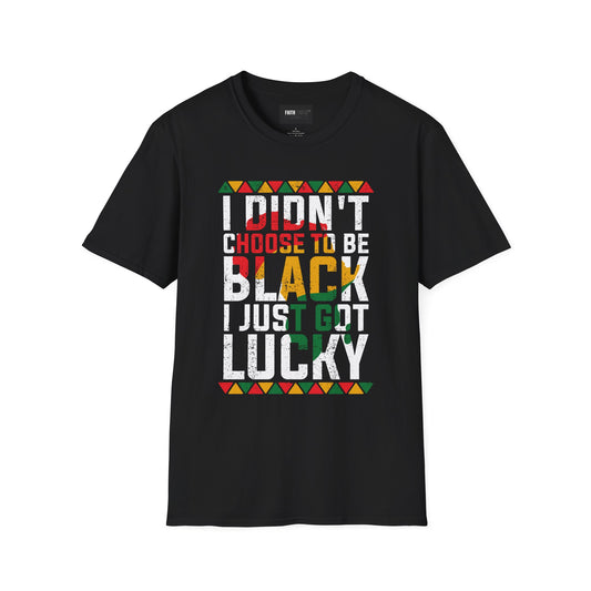 Unisex T-Shirt - I Just Got Lucky Black History Tee